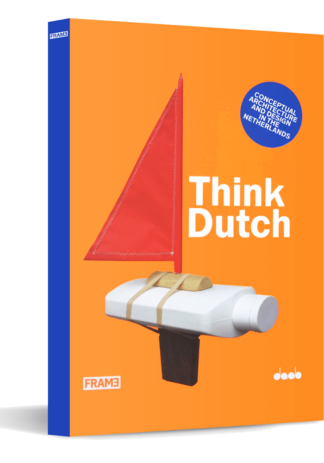 Think Dutch: Conceptual Architecture and Design in the Netherlands